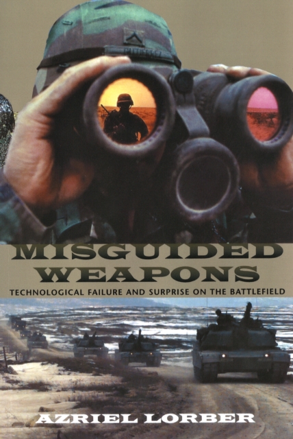 Misguided Weapons : Technological Failure and Surprise on the Battlefield, Paperback / softback Book