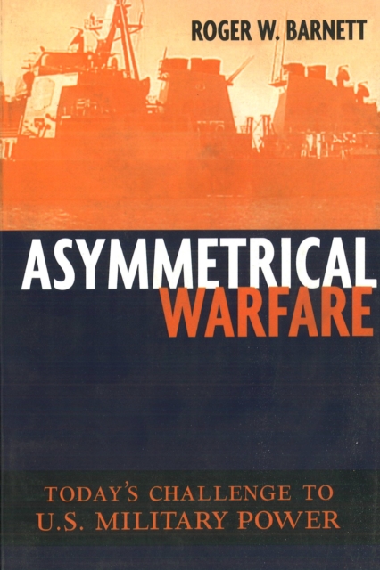 Asymmetrical Warfare : Today'S Challenge to U.S. Military Power, Paperback / softback Book