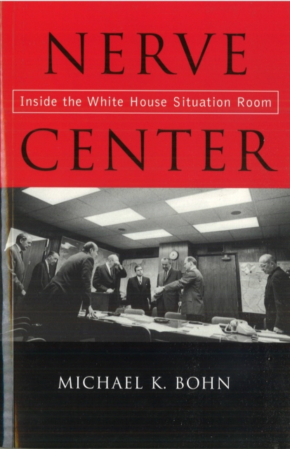 Nerve Center : Inside the White House Situation Room, Paperback / softback Book