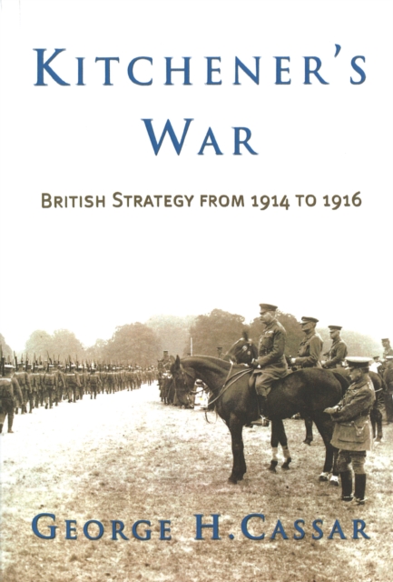 Kitchener's War : British Strategy from 1914-1916, Paperback / softback Book