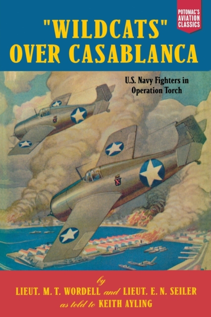 "Wildcats" Over Casablanca : U.S. Navy Fighters in Operation Torch, Paperback / softback Book