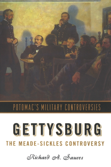 Gettysburg : The Meade-Sickles Controversy, Paperback Book