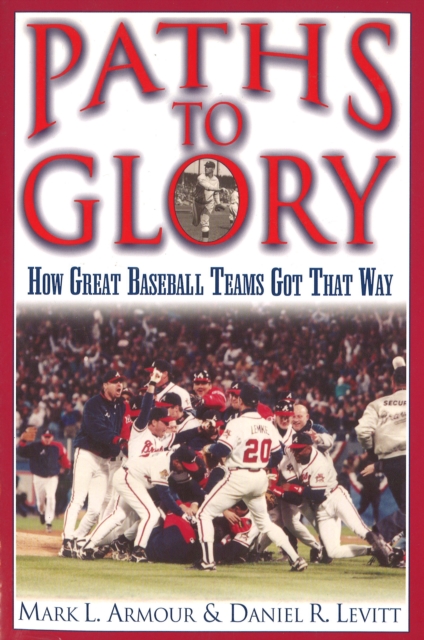 Paths to Glory : How Great Baseball Teams Got That Way, Paperback / softback Book