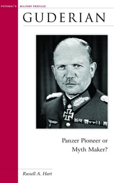 Guderian : Panzer Pioneer or Myth Maker?, Hardback Book