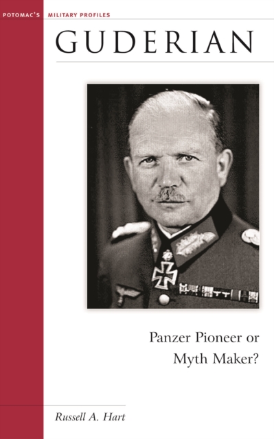 Guderian : Panzer Pioneer or Myth Maker?, Paperback / softback Book