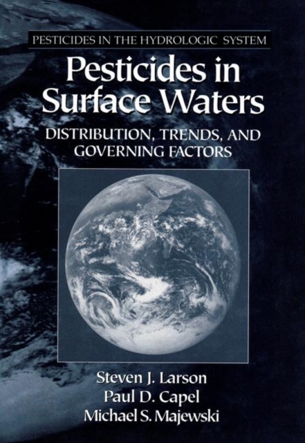 Pesticides in Surface Waters : Distribution, Trends, and Governing Factors, Hardback Book