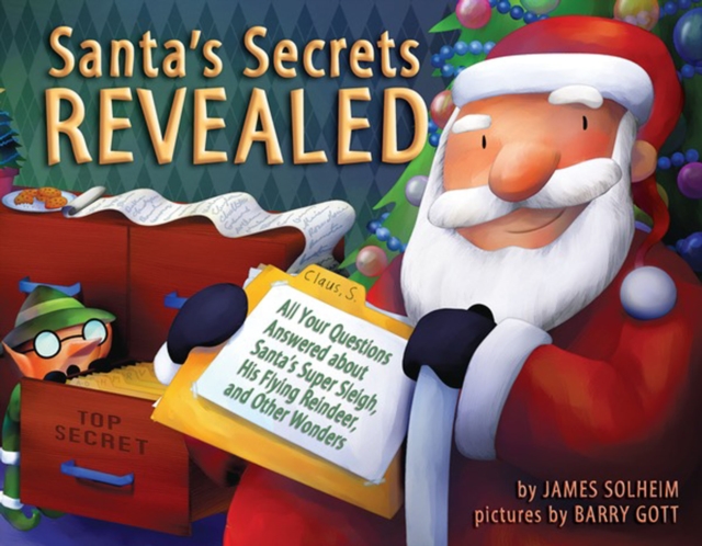 Santa's Secrets Revealed : All Your Questions Answered about Santa's Super Sleigh, His Flying Reindeer, and Other Wonders, PDF eBook