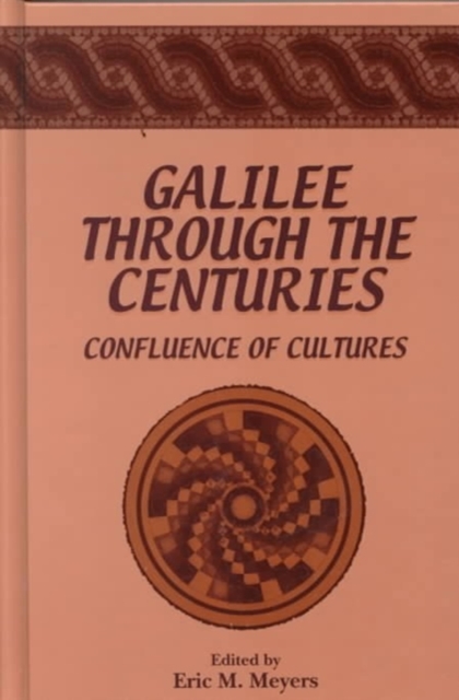 Galilee through the Centuries : Confluence of Cultures, Hardback Book