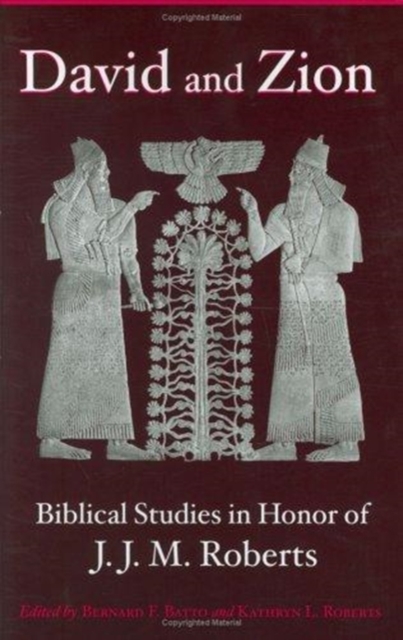 David and Zion : Biblical Studies in Honor of J. J. M. Roberts, Hardback Book