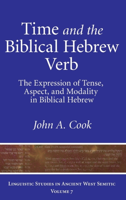 Time and the Biblical Hebrew Verb : The Expression of Tense, Aspect, and Modality in Biblical Hebrew, Hardback Book