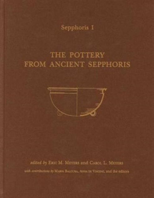 Sepphoris I : The Pottery from Ancient Sepphoris, Hardback Book