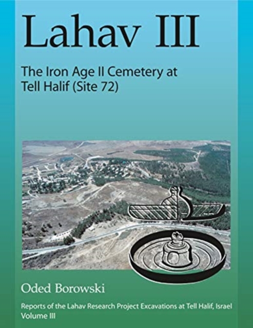 Lahav III: The Iron Age II Cemetery at Tell Halif (Site 72), Hardback Book