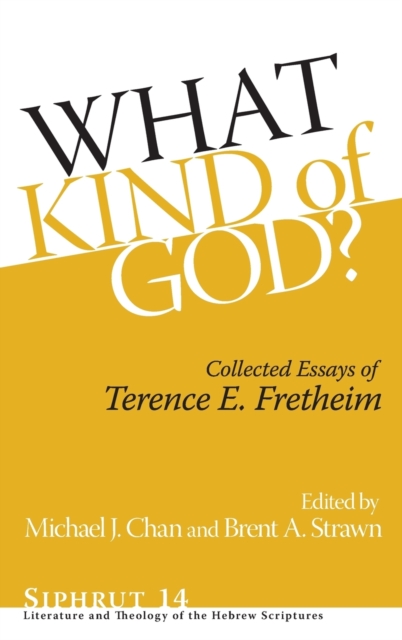 What Kind of God? : Collected Essays of Terence E. Fretheim, Hardback Book