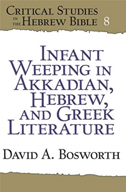 Infant Weeping in Akkadian, Hebrew, and Greek Literature, Paperback / softback Book