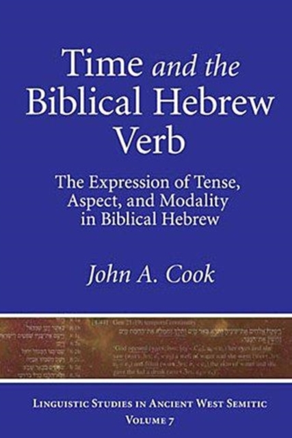 Time and the Biblical Hebrew Verb : The Expression of Tense, Aspect, and Modality in Biblical Hebrew, Paperback / softback Book