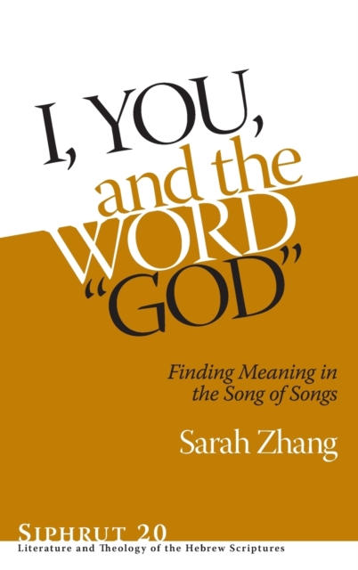 I, You, and the Word "God" : Finding Meaning in the Song of Songs, Hardback Book