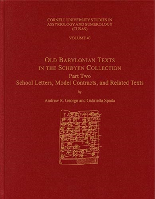 Old Babylonian Texts in the Schoyen Collection, Part Two : School Letters, Model Contracts, and Related Texts, Hardback Book