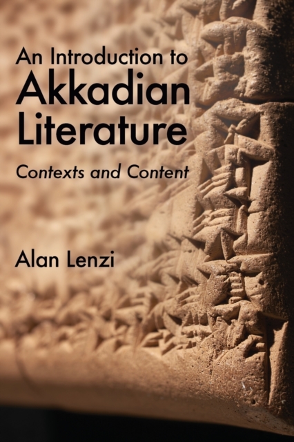 An Introduction to Akkadian Literature : Contexts and Content, Paperback / softback Book