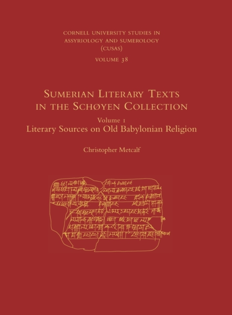 Sumerian Literary Texts in the Schøyen Collection : Volume 1: Literary Sources on Old Babylonian Religion, Hardback Book