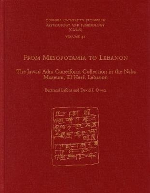 From Mesopotamia to Lebanon : The Jawad Adra Cuneiform Collection in the Nabu Museum, El Heri, Lebanon, Hardback Book