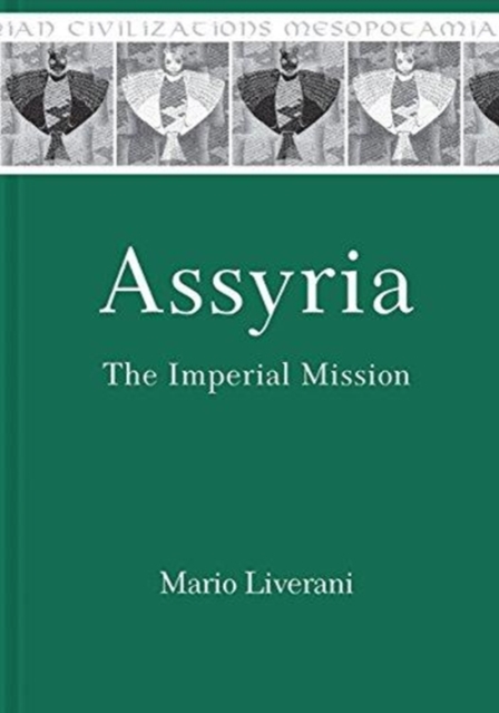Assyria : The Imperial Mission, Hardback Book
