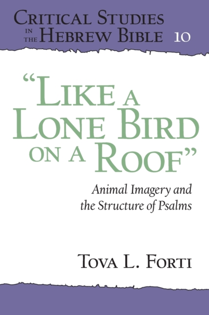 “Like a Lone Bird on a Roof” : Animal Imagery and the Structure of Psalms, Paperback / softback Book