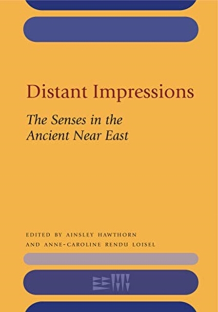 Distant Impressions : The Senses in the Ancient Near East, Hardback Book