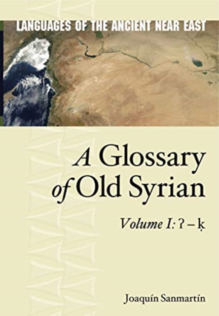 A Glossary of Old Syrian : Volume 1: ? – k, Hardback Book