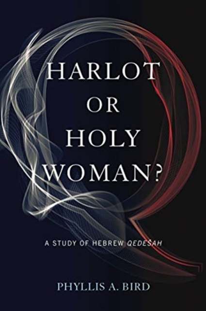 Harlot or Holy Woman? : A Study of Hebrew Qedesah, Hardback Book