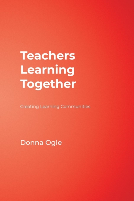 Teachers Learning Together : Creating Learning Communities, Paperback / softback Book