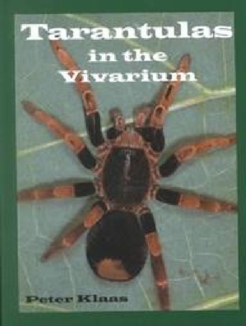 Tarantulas in the Vivarium : Habits, Husbandry, and Breeding, Hardback Book