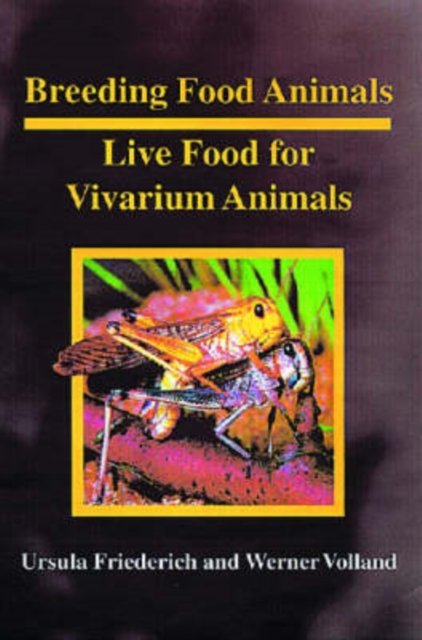 Breeding Food Animals : Live Food for Vivarium Animals, Hardback Book
