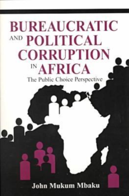 Bureaucratic and Political Corruption in Africa : The Public Choice Perspective, Paperback / softback Book