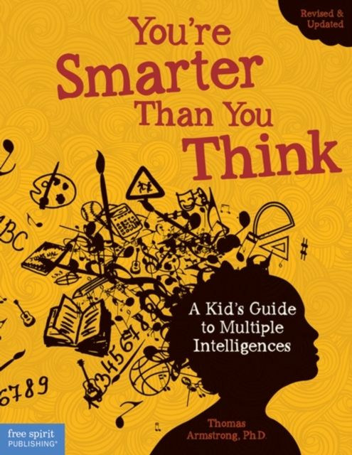 You're Smarter Than You Think : A Kid's Guide to Multiple Intelligences, Paperback / softback Book