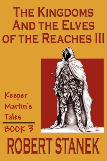 The Kingdoms & the Elves of the Reaches III (Keeper Martin Tales, Book 3), Paperback / softback Book