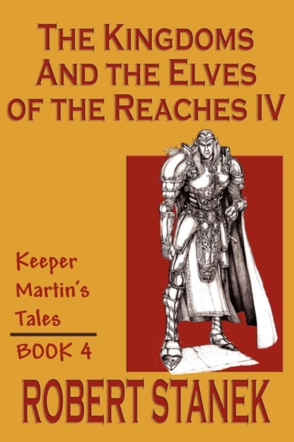 The Kingdoms & the Elves of the Reaches IV (Keeper Martin's Tales, Book 4), Paperback / softback Book