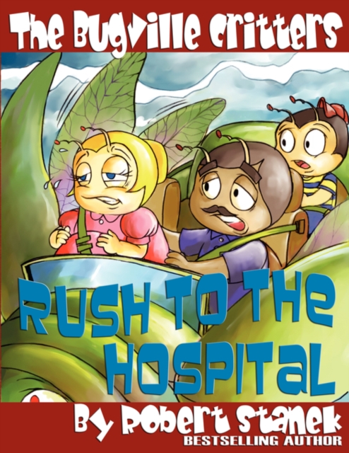 The Bugville Critters Rush to the Hospital (Buster Bee's Adventures Series #6, The Bugville Critters), Paperback / softback Book