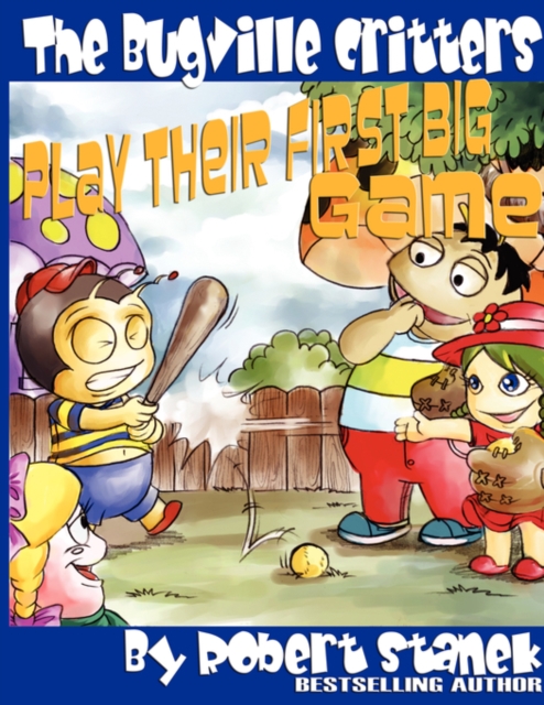The Bugville Critters Play Their First Big Game (Buster Bee's Adventures Series #7, The Bugville Critters), Paperback / softback Book