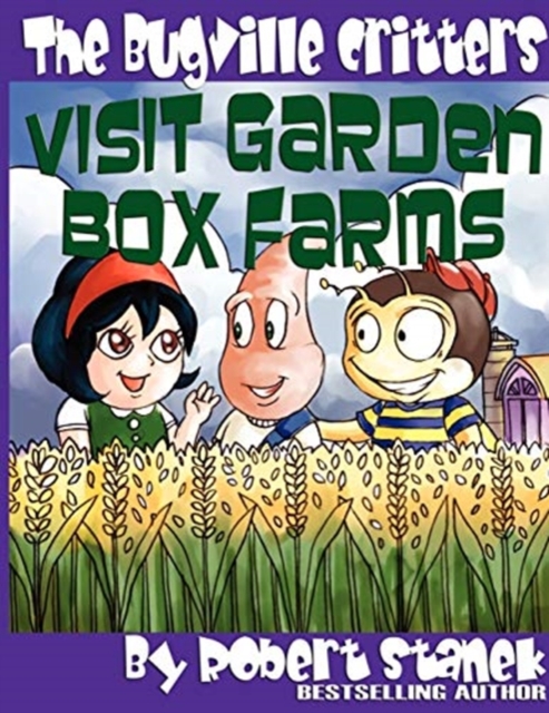 The Bugville Critters Visit Garden Box Farms : Buster Bee's Adventures Series #4, The Bugville Critters, Paperback / softback Book