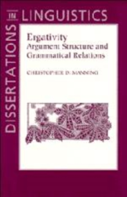 Ergativity : Argument Structure and Grammatical Relations, Paperback Book