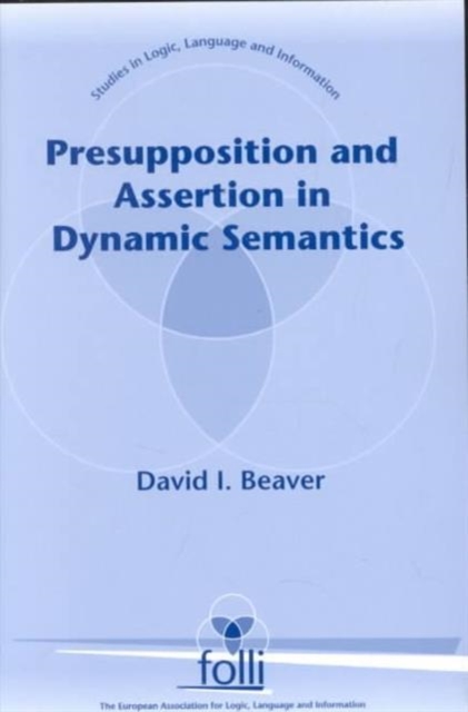 What Comes First in Dynamic Semantics : A Critical Review of Linguistic Theories of Presupposition and a Dynamic Alternative, Paperback Book