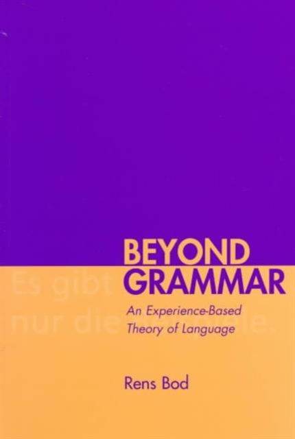 Beyond Grammar : An Experience-Based Theory of Language, Paperback Book