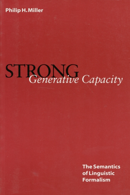 Strong Generative Capacity : The Semantics of Linguistic Formalism, Paperback Book
