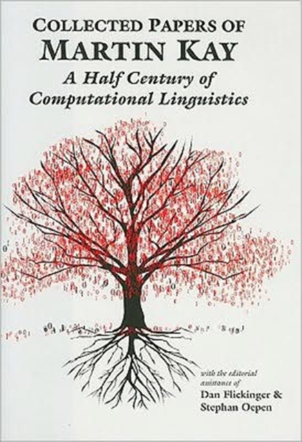 Collected Papers of Martin Kay : A Half Century of Computational Linguistics, Hardback Book