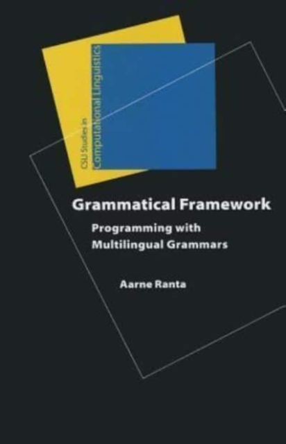 Grammatical Framework : Programming with Multilingual Grammars, Hardback Book