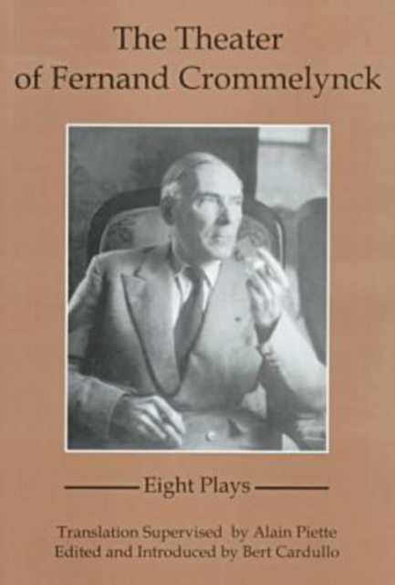 The Theater Of Fernand Crommelynck : Eight Plays, Hardback Book