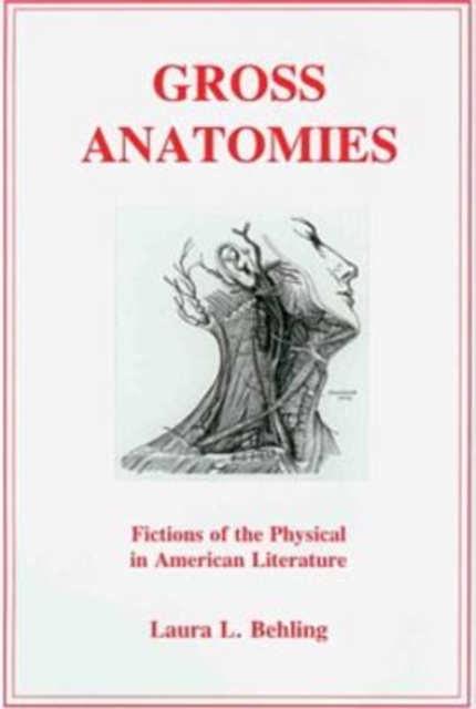 Gross Anatomies : Fictions of the Physical in American Literature, Hardback Book