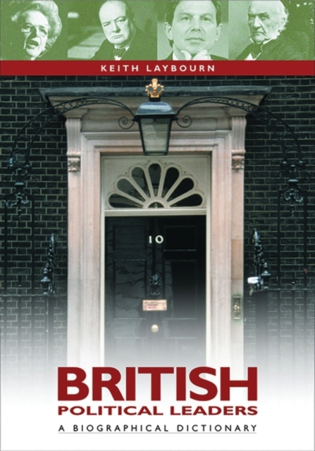 British Political Leaders : A Biographical Dictionary, Hardback Book