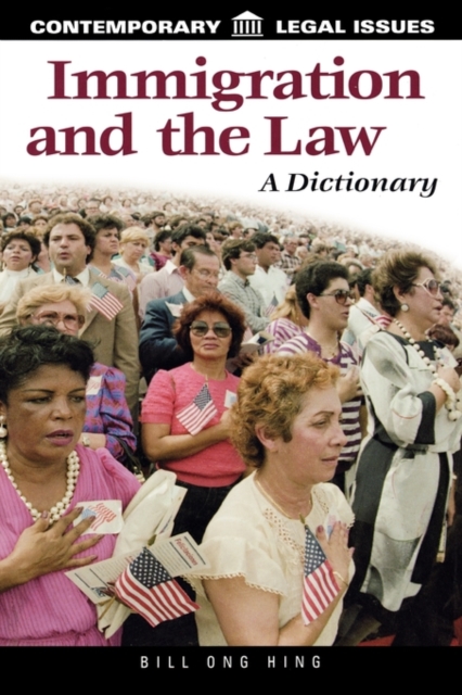 Immigration and the Law : A Dictionary, Hardback Book