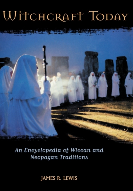 Witchcraft Today : An Encyclopedia of Wiccan and Neopagan Traditions, Hardback Book